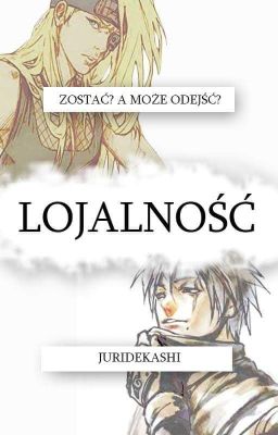 Lojalność [ Kakashi  x OC x Deidara ]