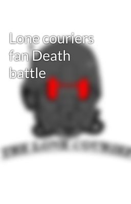 Lone couriers fan Death battle