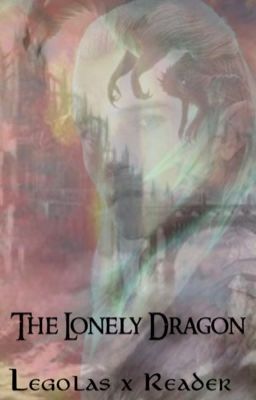 Lonely Dragon {Legolas x Reader}