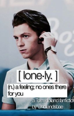 [ lonely. ] - Tom Holland 