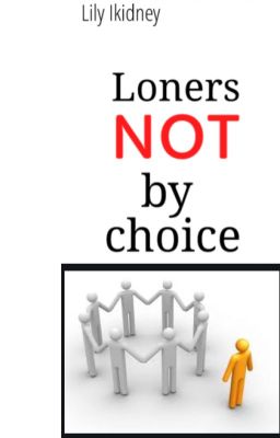 Loners NOT by Choice