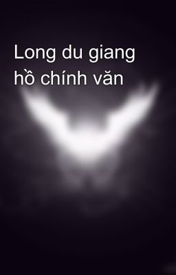 Long du giang hồ chính văn