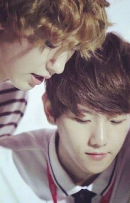 [Long fic/ ChanBaek/ HE ]Phải chăng đó là cơ hội để anh yêu em