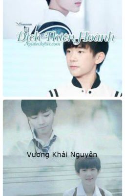 [ Long fic ][Khải Nguyên ] [ Thiên Hoành ] Trở về với Anh