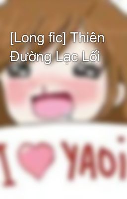 [Long fic] Thiên Đường Lạc Lối