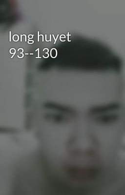 long huyet 93--130