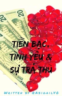 [Long Story] Tiền bạc, Tình yêu và Sự trả thù [DROP]