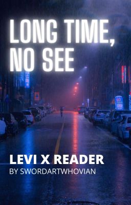 Long Time, No See - Levi x Reader (Modern!AU)