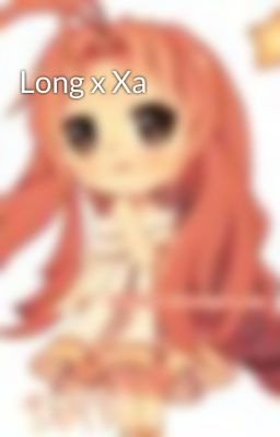 Long x Xa