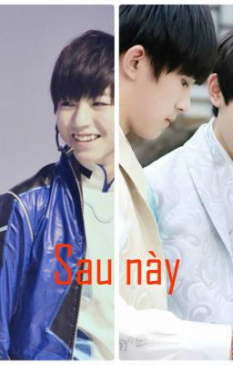 [Longfic- All Thiên] SAU NÀY (Drop)