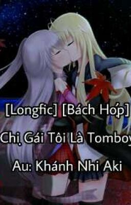 [Longfic] [Bách Hợp] Chị Gái Tôi Là Tomboy