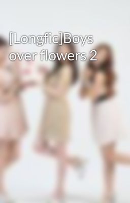 [Longfic]Boys over flowers 2