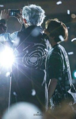 [Longfic] [ChanBaek/HunHan] Hãy Về Bên Anh