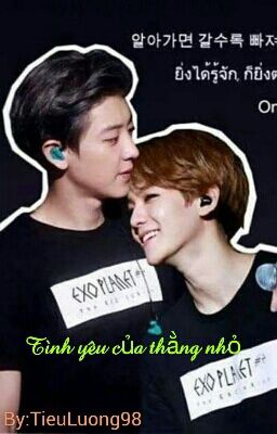 Longfic [Chanbaek] Tình Yêu Của Thằng Nhỏ