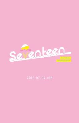 Longfic || Cheolhan || Seventeen || TRỞ MẶT