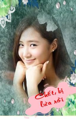 [Longfic] Chết! Bị Lừa Rồi | TaeRi YoonYul JeYul SooRi KhunYul | Chap 10