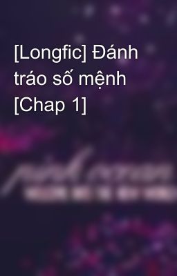 [Longfic] Đánh tráo số mệnh [Chap 1]