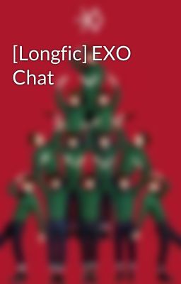 [Longfic] EXO Chat