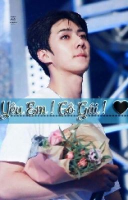 [ Longfic/fanfiction Girl ] [exo] [ Sehun ] Yêu Em ! Cô Gái !