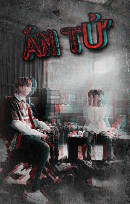 [Longfic/Hajeongwoo] ÁN TỬ