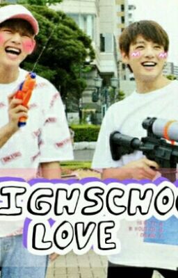 [Longfic/HE] [VKook Ver] HighSchool Love 