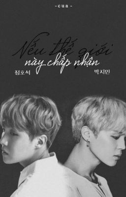 [ Longfic | Hopemin ]-Nếu thế giới này chấp nhận