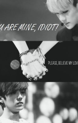 [Longfic] [HunHan] Em là của anh, đồ ngốc à!