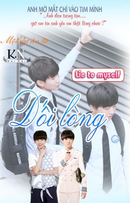 [Longfic] [KaiYuan] Dối Lòng - Lie To Myself