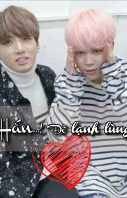 [Longfic(KookMin)] Hắn...!