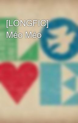 [LONGFIC] Méo Méo