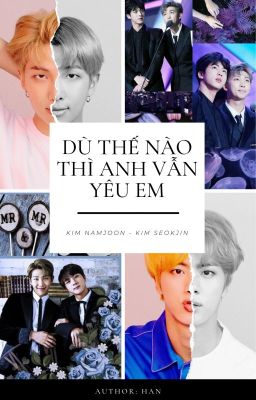 [Longfic/NamJin] [DROP] Dù Thế Nào Thì Anh Vẫn Yêu Em