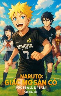 [LongFic] [NarutoAU] Naruto : Giấc Mơ Sân Cỏ - Football Dream