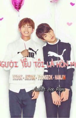 [Longfic] Người Yêu Tôi Là Hồn Ma | VKook, JiKook