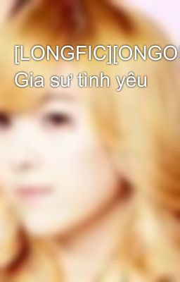 [LONGFIC][ONGOING] Gia sư tình yêu