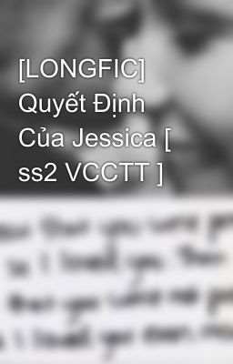 [LONGFIC] Quyết Định Của Jessica [ ss2 VCCTT ]