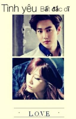 [Longfic] (Suji = Suho Eunji) Tình Yêu Bất Đắc Dĩ