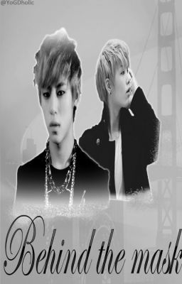 [Longfic | T] Behind the mask | Yo GDholic | DaeLo