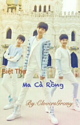 [Longfic TFBOYS] Biệt Thự Ma Cà Rồng