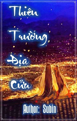 [LONGFIC] Thiên Trường Địa Cửu - Subin [Yulsic][PG-15][Full]