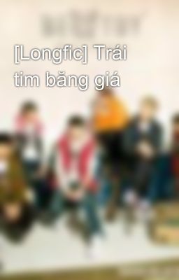 [Longfic] Trái tim băng giá