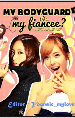 [Longfic][Trans][Full] Cô nàng vệ sĩ của tôi - YoonSic