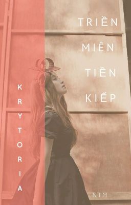 Longfic | Triền miên tiền kiếp | Krytoria ver. | End | BETA