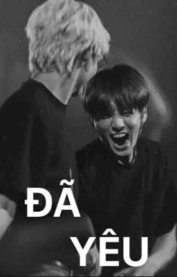 || Longfic|| || Vkook|| Đã yêu