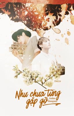 [Longfic][Vkook] Như Chưa Từng Gặp Gỡ