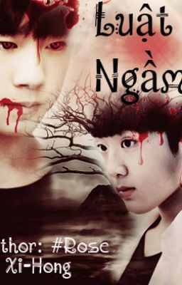 [LONGFIC] [XI-HONG] LUẬT NGẦM