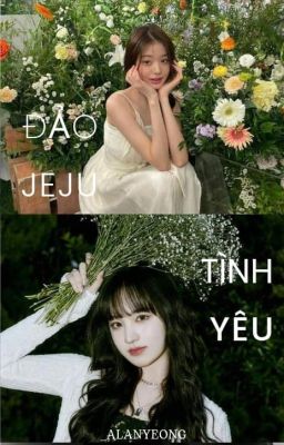 [LONGFIC - YOUNGLIZ] Đảo Jeju tình yêu