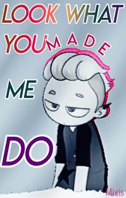 Look What You Made Me Do  [ FNAFHS ] 