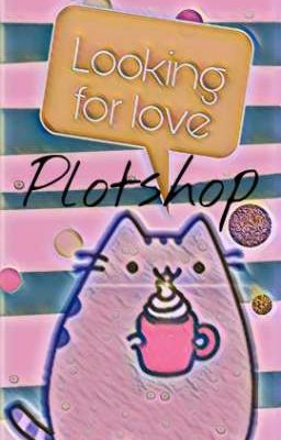 Looking for love ~plotshop~