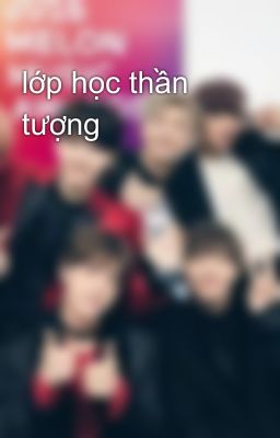 lớp học thần tượng