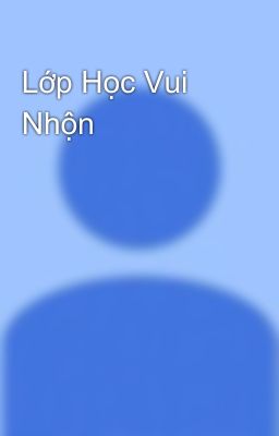 Lớp Học Vui Nhộn 